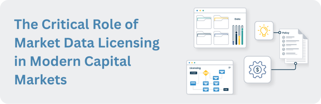Guide to the Critical Role of Market Data Licensing in Modern Capital Markets